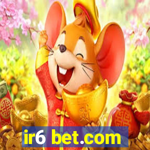 ir6 bet.com